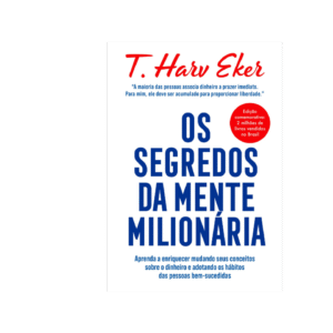 O Segredo da Mente Milionária: Transforme Suas Crenças e Alcance a Riqueza