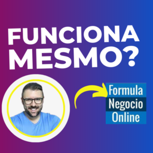 Por que o Fórmula Negócio Online Funciona? Descubra os Segredos