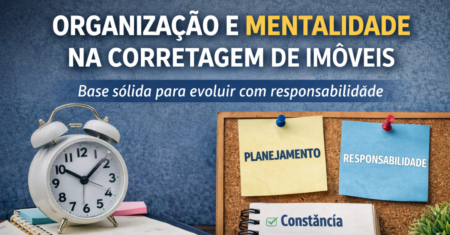 Organização e mentalidade na Corretagem de Imóveis