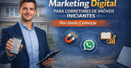 Marketing Digital para Corretores de Imóveis Iniciantes: Por Onde Começar